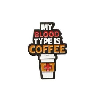 Pin - New “My Blood Type is Coffee” pin.